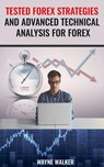 Tested Forex Strategies And Advanced Technical Analysis For Forex - Wayne Walker - 9781386454816