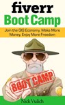 Fiverr Boot Camp: Join the GIG Economy. Make More Money, Enjoy More Freedom. - Nick Vulich - 9781386462897
