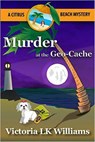 Murder at the Geocache - Victoria LK Williams - 9781386463764