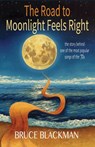 The Road To Moonlight Feels Right - Bruce Blackman - 9781386469681