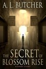 The Secret of Blossom Rise: A Ghost Story - A L Butcher - 9781386472513