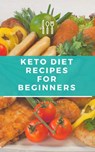 Keto Diet Recipes for Beginners - Jessica Lindsey - 9781386473701