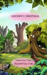 Goodbye Christmas - Gary Clark - 9781386485407