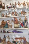 Christmas Nativities Barcelona - Cristina Berna ; Eric Thomsen - 9781386498414
