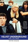 The Dead Straight Guide to Velvet Underground & Lou Reed - Peter Hogan - 9781386501121