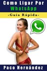 Como Ligar Por WhatsApp - Paco Hernández - 9781386510512