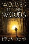 Wolves in the Woods - Brea Behn - 9781386521198