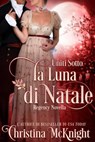 Uniti Sotto la Luna di Natale - Christina McKnight - 9781386541172