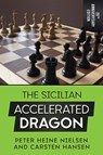 The Sicilian Accelerated Dragon - 20th Anniversary Edition - Carsten Hansen ; Peter Heine Nielsen - 9781386544593