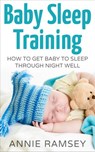 Baby Sleep Training: How to Get Baby to Sleep Through Night Well - Richard Foreman - 9781386546412