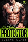 His Baby's Protector - Evelyn Glass - 9781386552116