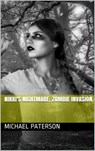 Nikki's Nightmare, Zombie Invasion - michael paterson - 9781386554486
