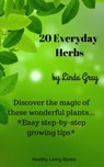 20 Everyday Herbs - Linda Gray - 9781386556589