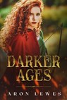 The Darker Ages - Aron Lewes - 9781386557951