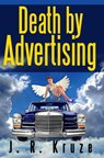 Death By Advertising - J. R. Kruze - 9781386561156