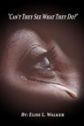 Can't They See What They Do - Elise Walker - 9781386563501