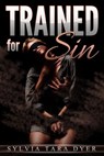 Trained for Sin - Sylvia Tara Dyer - 9781386567288