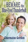 Beware the Blue-Eyed Thunderbolt - Charmaine Gordon - 9781386567707