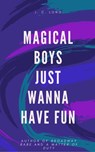 Magical Boys Just Wanna Have Fun - J. C. Long - 9781386569763