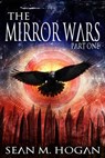 The Mirror Wars Part One - Sean M. Hogan - 9781386572398