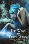 Fae Wings and Hidden Things - Angel Blackwood ; Layne Calry ; Warren Rochelle ; Stephen Blake ; Jaap Boekestein ; John A. McColley ; Cynthia June Long ; Vonnie Winslow Crist ; Deborah Brown ; Elana Gomel - 9781386572923
