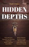 Hidden Depths - Louise Guy ; Robyn H Butler ; Amanda-Lee Charman ; Sueanne Gregg ; LM Joannides ; Mark J. Keenan ; Claire McLennan ; Laila Miller ; Suzanne S-Smith ; Tracy Brenton - 9781386573913