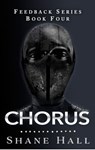 Chorus: Feedback Serial Book Four - Shane Hall - 9781386579649