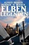 Elben-Legenden - Alfred Bekker ; Hendrik M. Bekker - 9781386582595