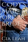 Cody's Mail Order Bride - Cia Leah - 9781386586593