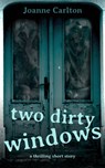 Two Dirty Windows - Joanne Carlton - 9781386590019