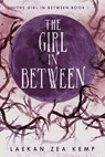 The Girl In Between - Laekan Zea Kemp - 9781386591290