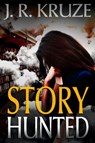 Story Hunted - J. R. Kruze - 9781386594727