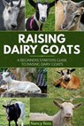 Raising Dairy Goats: A Beginners Starters Guide to Raising Dairy Goats - Nancy Ross - 9781386596103