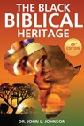The Black Biblical Heritage - Dr. John L. Johnson - 9781386596660