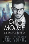 City Mouse - Aleksandr Voinov ; Amy Lane - 9781386599524