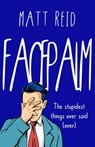 Facepalm: The Stupidest Things Ever Said (Ever) - Matt Reid - 9781386614067