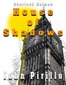 Sherlock Holmes House of Shadows - John Pirillo - 9781386625131