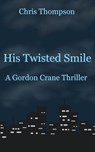 His Twisted Smile - Chris Thompson - 9781386636724