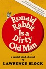Ronald Rabbit is a Dirty Old Man - Lawrence Block - 9781386641025