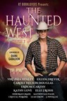 RT Booklovers Presents: The Haunted West - Crystal Perkins ; Leah Snow ; J. Piper Lee ; Eileen Dreyer ; Carole Nelson Douglas ; Debby Grahl ; Kathy Love ; Erin McCarthy ; Elle J. Rossi ; Virginia Henley - 9781386643869