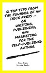 12 Top Tips from the founder of an Indie Press — on Writing, Publishing, and Marketing for the Self-Published Author - Invoke Books - 9781386645085