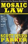 Mosaic Law: A Junction City Western Short Story - Scott Dennis Parker - 9781386646648