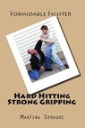 Hard Hitting, Strong Gripping - Martina Sprague - 9781386651062