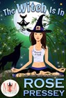 The Witch Is In: Magic and Mayhem Universe - Rose Pressey - 9781386658047