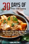 30 Days of Paleo Slow Cooking: Best Weight Loss Paleo Recipes for One Awesome Month of Your Paleo Challenge with a Slow Cooker - Emma Melton - 9781386662952