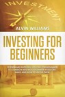 Investing for beginners - Alvin Williams - 9781386665281