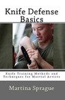Knife Defense Basics - Martina Sprague - 9781386675723