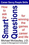 How to Ask the Smart Questions for Winning the Games of Career and Life - Michael McGaulley - 9781386687412
