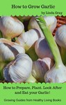 How to Grow Garlic - Linda Gray - 9781386693543