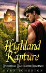 Highland Rapture - Historical Highlander Romance - Kyra Johnston - 9781386695363